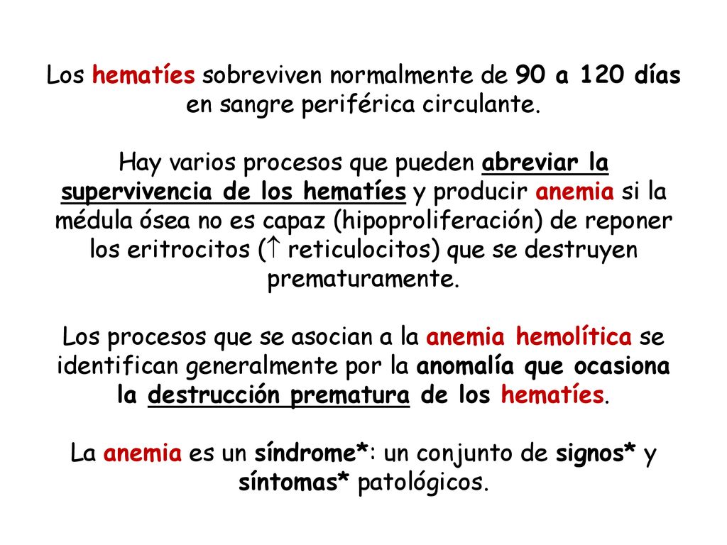 Los hematíes sobreviven normalmente de 90 a 120 días en sangre periférica circulante.