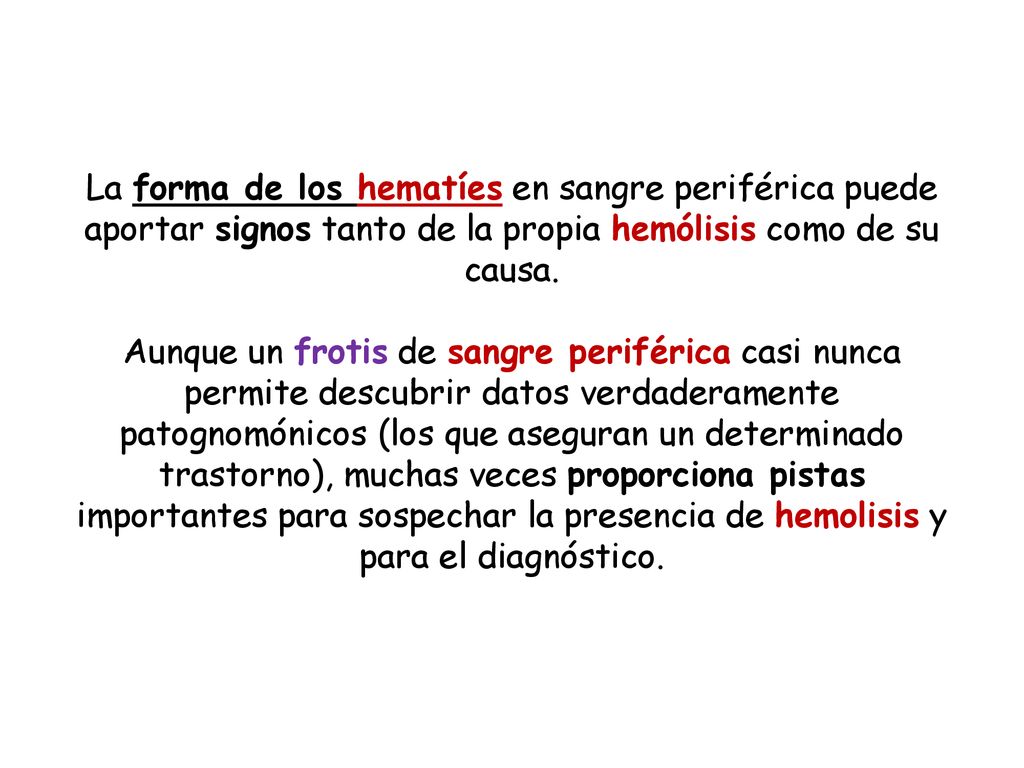 La forma de los hematíes en sangre periférica puede aportar signos tanto de la propia hemólisis como de su causa.