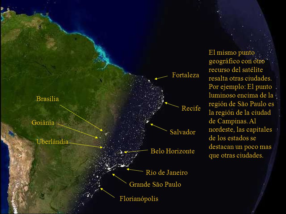 El mismo punto geográfico con otro recurso del satélite resalta otras ciudades. Por ejemplo: El punto luminoso encima de la región de São Paulo es la región de la ciudad de Campinas. Al nordeste, las capitales de los estados se destacan un poco mas que otras ciudades.