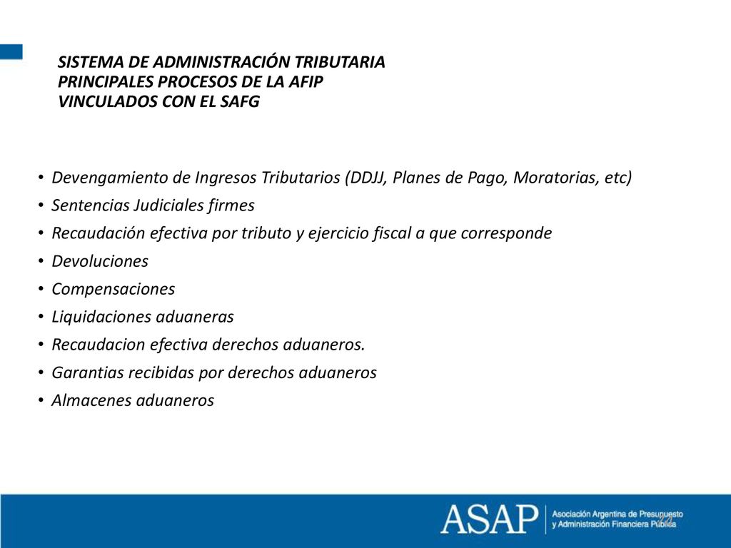 SISTEMA DE ADMINISTRACIÓN TRIBUTARIA PRINCIPALES PROCESOS DE LA AFIP VINCULADOS CON EL SAFG