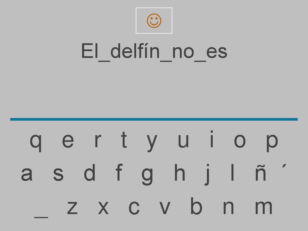 q e r t y u i o p a s d f g h j l ñ ´ _ z x c v b n m El_delfín_no_es