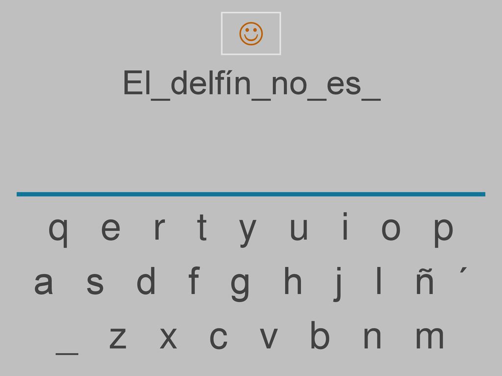 q e r t y u i o p a s d f g h j l ñ ´ _ z x c v b n m El_delfín_no_es_