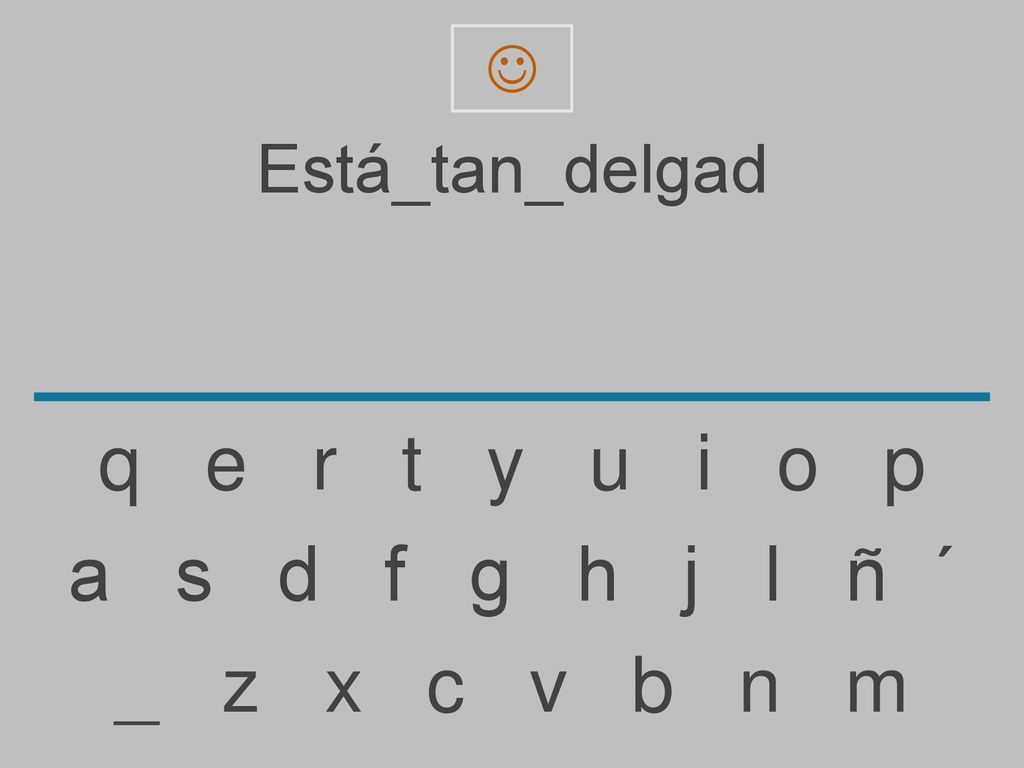 q e r t y u i o p a s d f g h j l ñ ´ _ z x c v b n m Está_tan_delgad