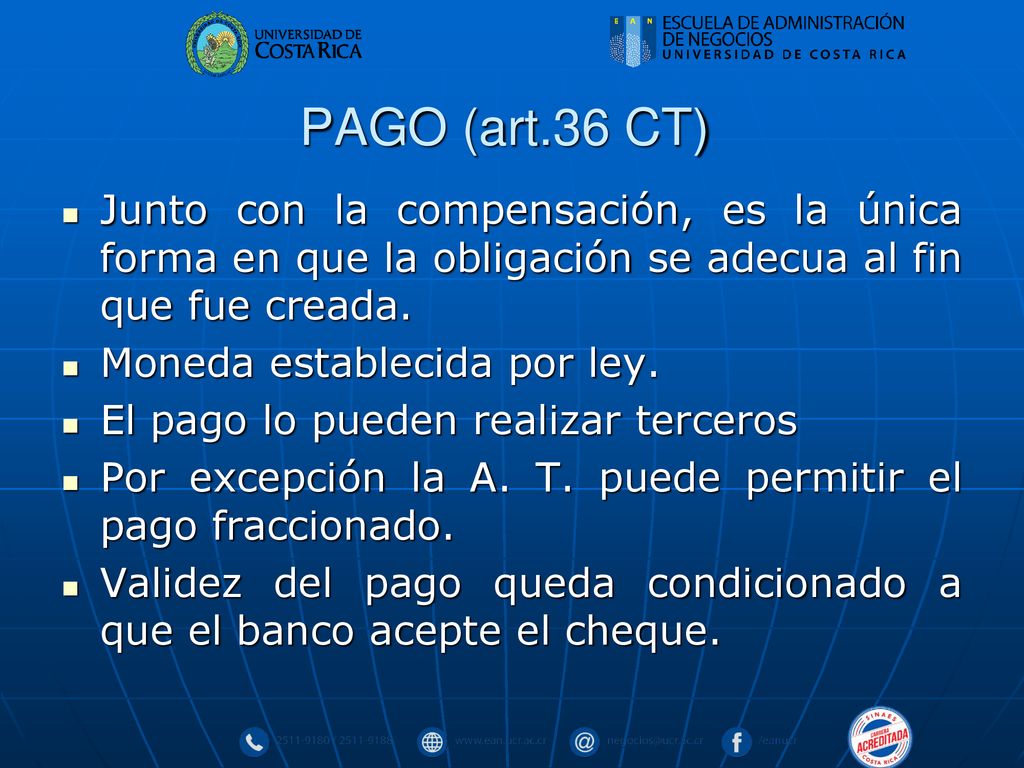 PAGO (art.36 CT) Junto con la compensación, es la única forma en que la obligación se adecua al fin que fue creada.