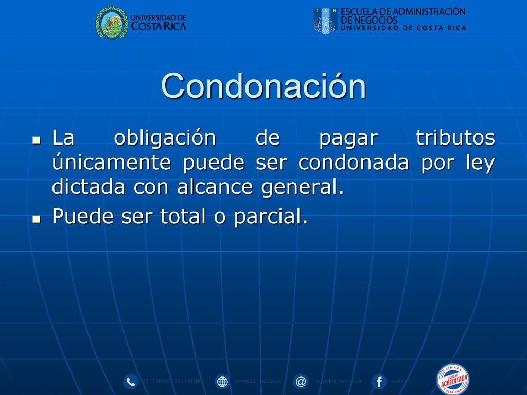 Condonación La obligación de pagar tributos únicamente puede ser condonada por ley dictada con alcance general.