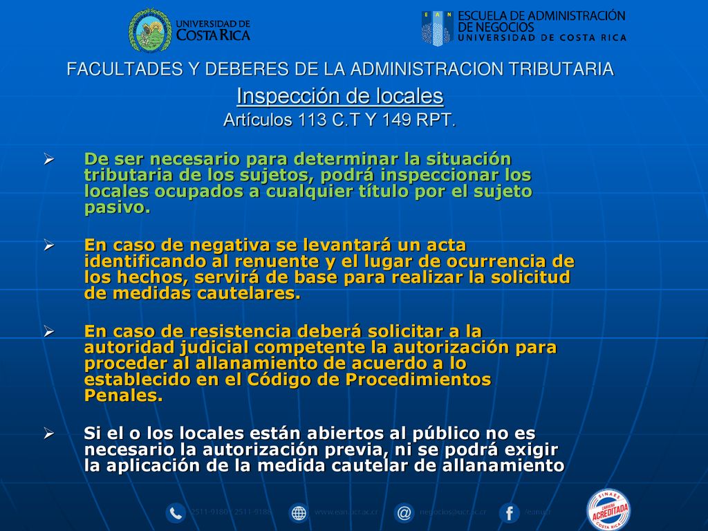 FACULTADES Y DEBERES DE LA ADMINISTRACION TRIBUTARIA Inspección de locales Artículos 113 C.T Y 149 RPT.