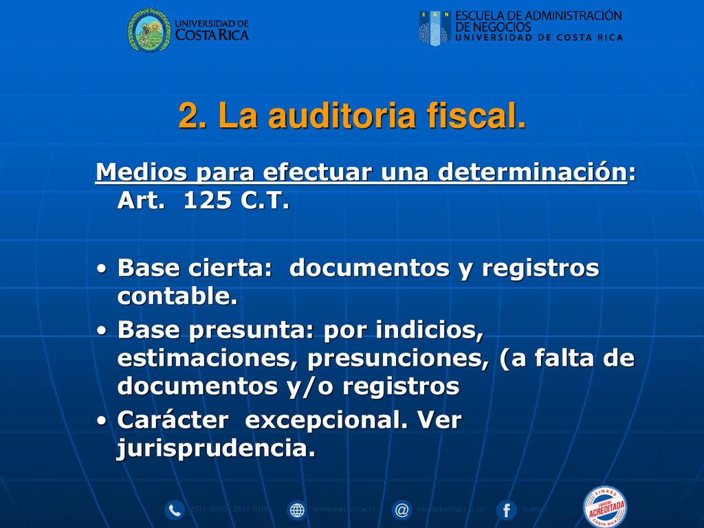2. La auditoria fiscal. Medios para efectuar una determinación: Art. 125 C.T. Base cierta: documentos y registros contable.