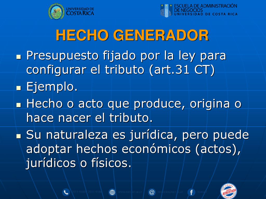 HECHO GENERADOR Presupuesto fijado por la ley para configurar el tributo (art.31 CT) Ejemplo.