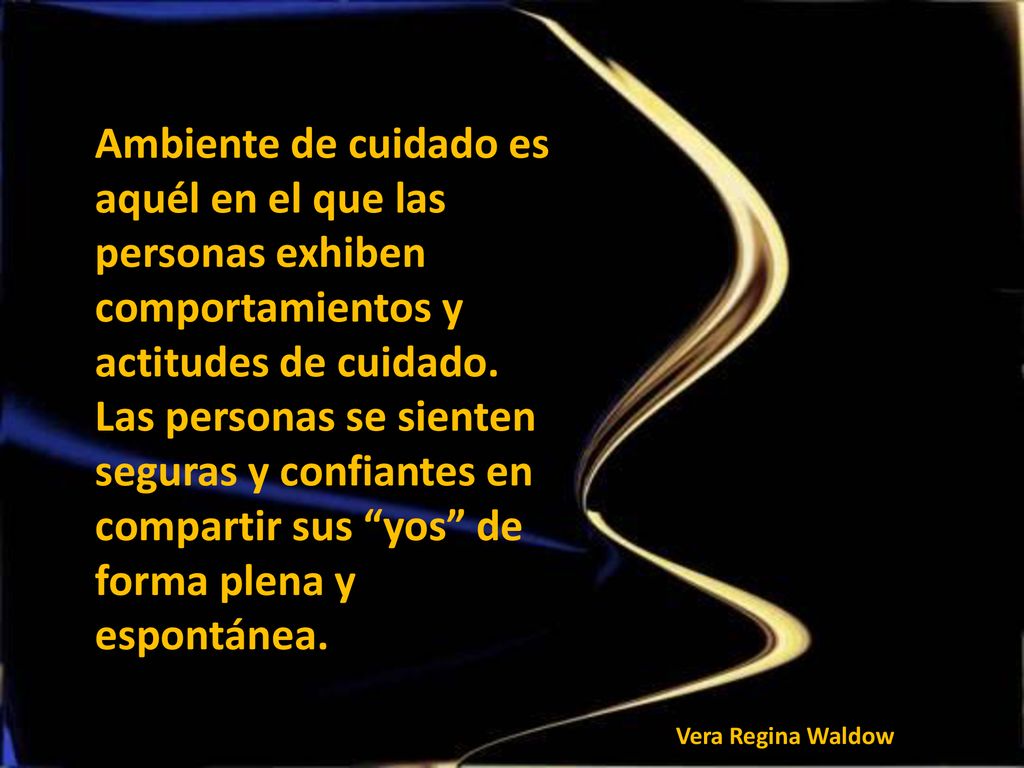 Ambiente de cuidado es aquél en el que las personas exhiben comportamientos y actitudes de cuidado.