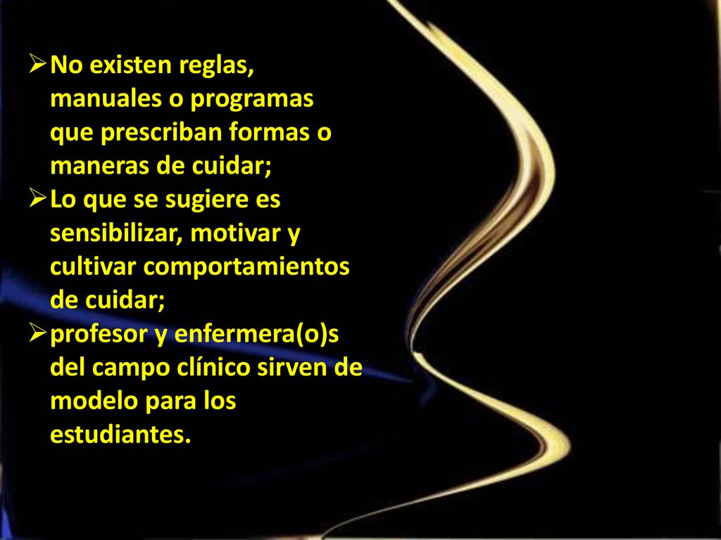 No existen reglas, manuales o programas que prescriban formas o maneras de cuidar;