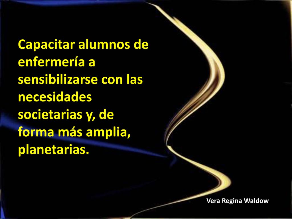 Capacitar alumnos de enfermería a sensibilizarse con las necesidades societarias y, de forma más amplia, planetarias.