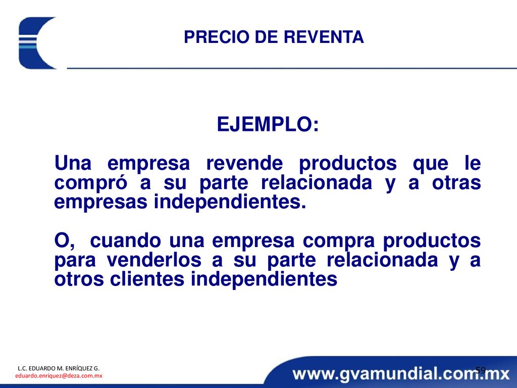PRECIO DE REVENTA EJEMPLO: Una empresa revende productos que le compró a su parte relacionada y a otras empresas independientes.