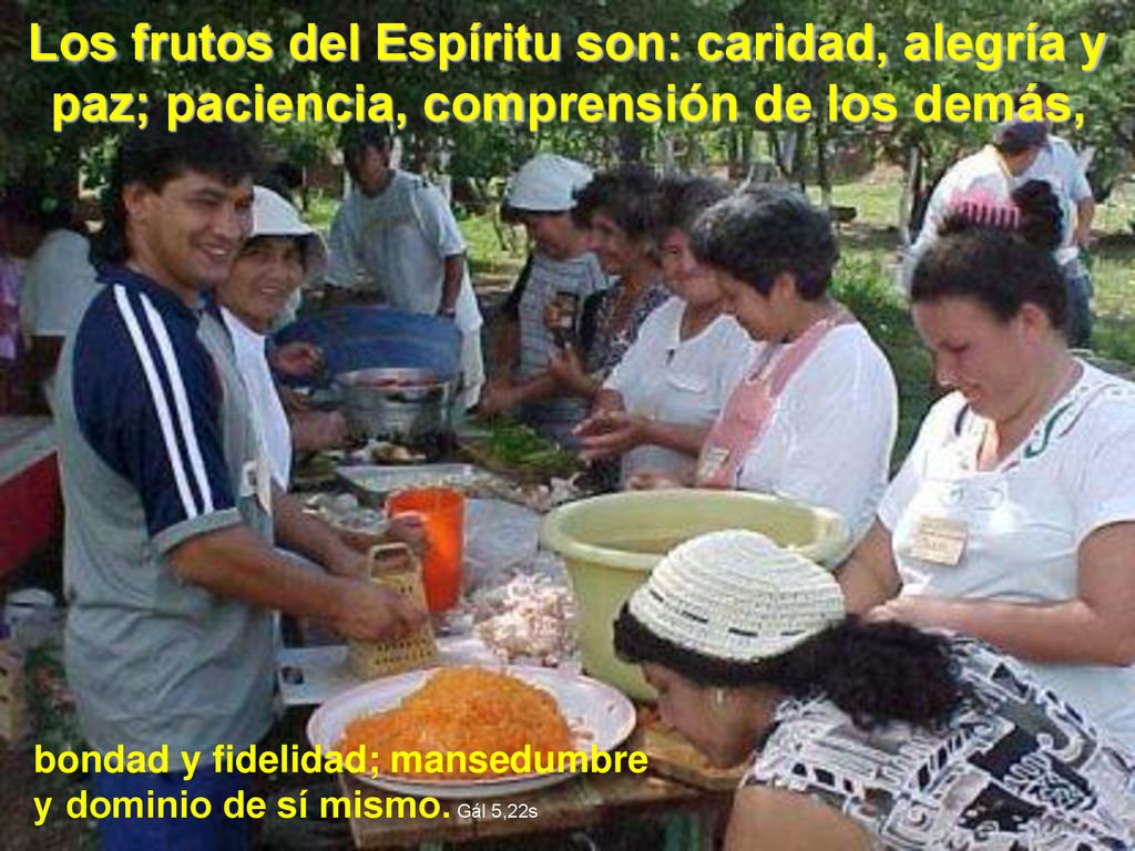 bondad y fidelidad; mansedumbre y dominio de sí mismo. Gál 5,22s