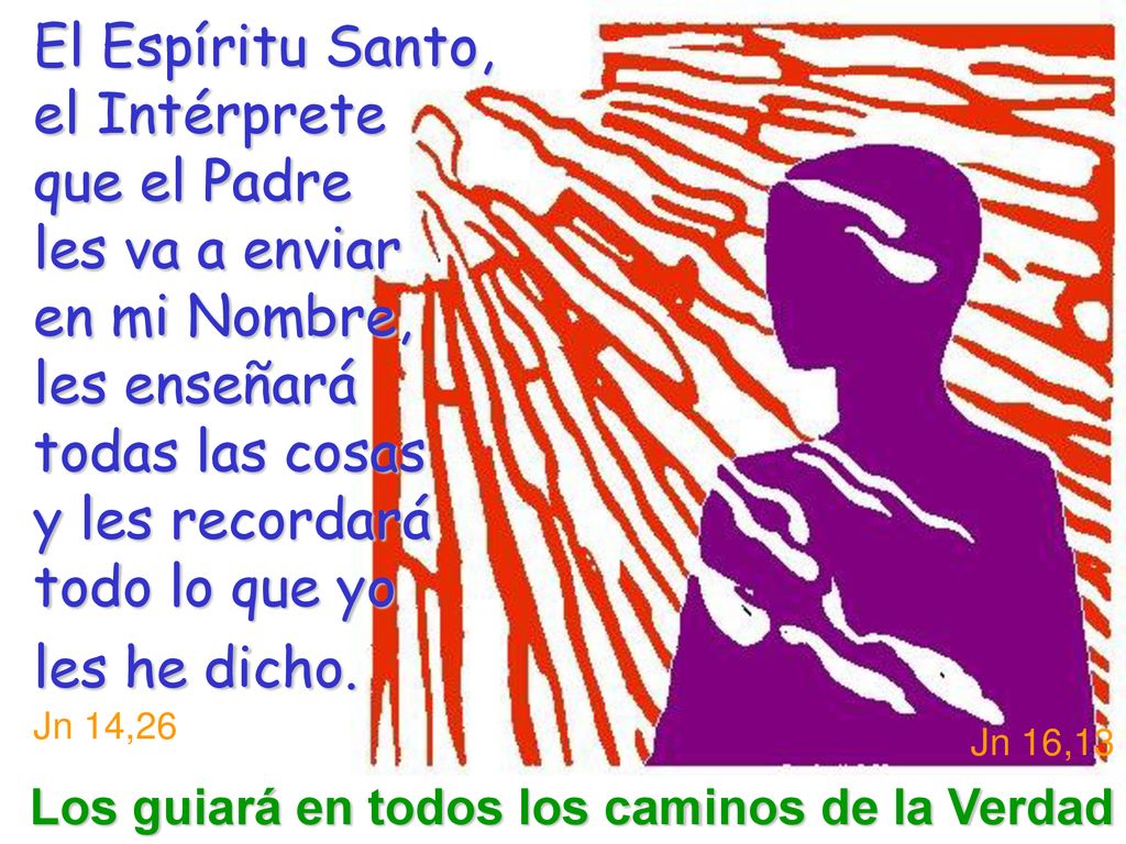 Jn 16,13 Los guiará en todos los caminos de la Verdad