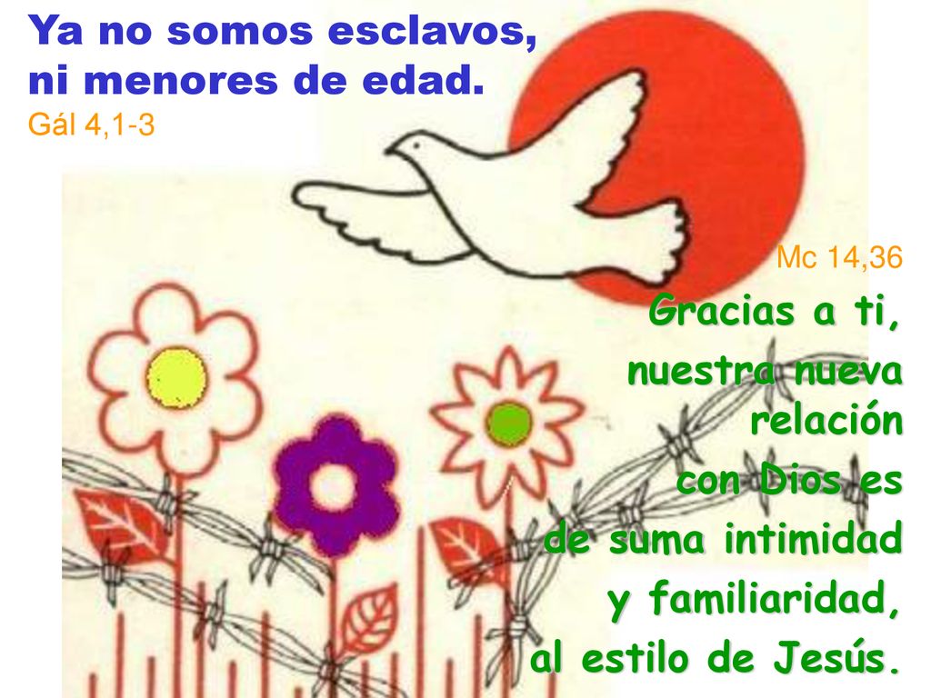 Ya no somos esclavos, ni menores de edad. Gál 4,1-3