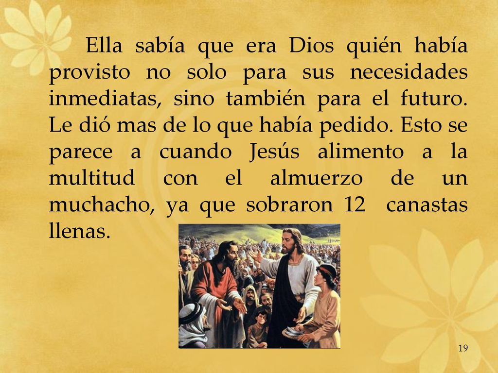 Ella sabía que era Dios quién había provisto no solo para sus necesidades inmediatas, sino también para el futuro.