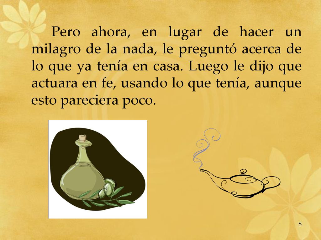 Pero ahora, en lugar de hacer un milagro de la nada, le preguntó acerca de lo que ya tenía en casa.