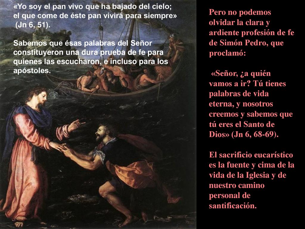 «Yo soy el pan vivo que ha bajado del cielo; el que come de éste pan vivirá para siempre»