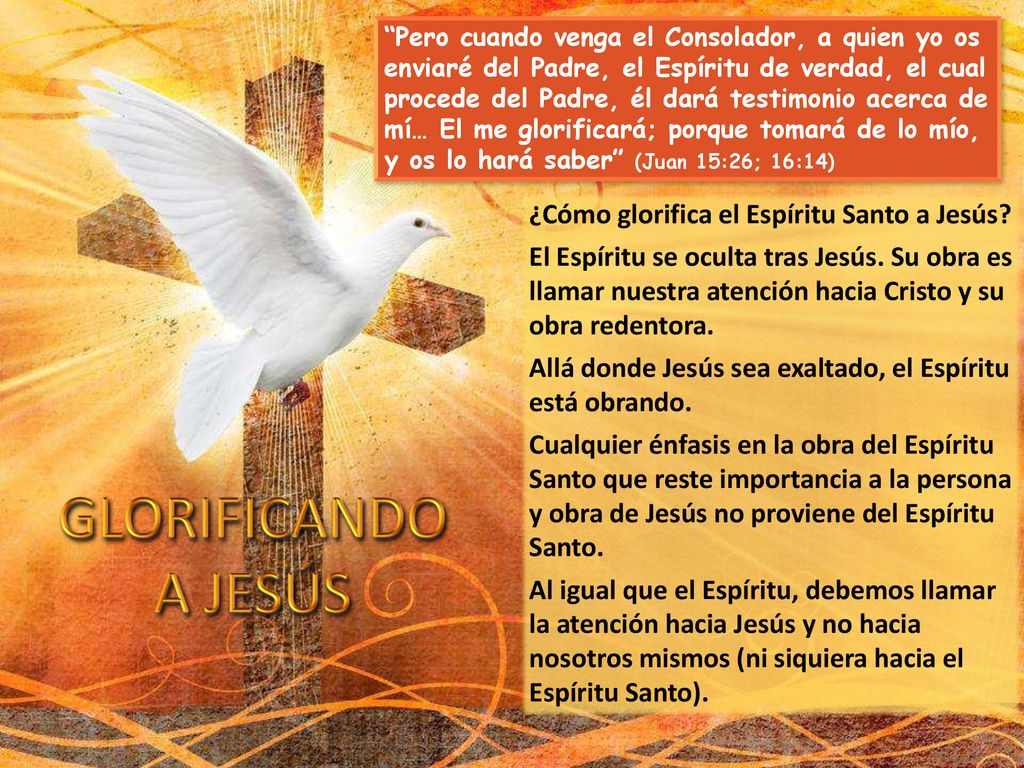 GLORIFICANDO A JESÚS ¿Cómo glorifica el Espíritu Santo a Jesús