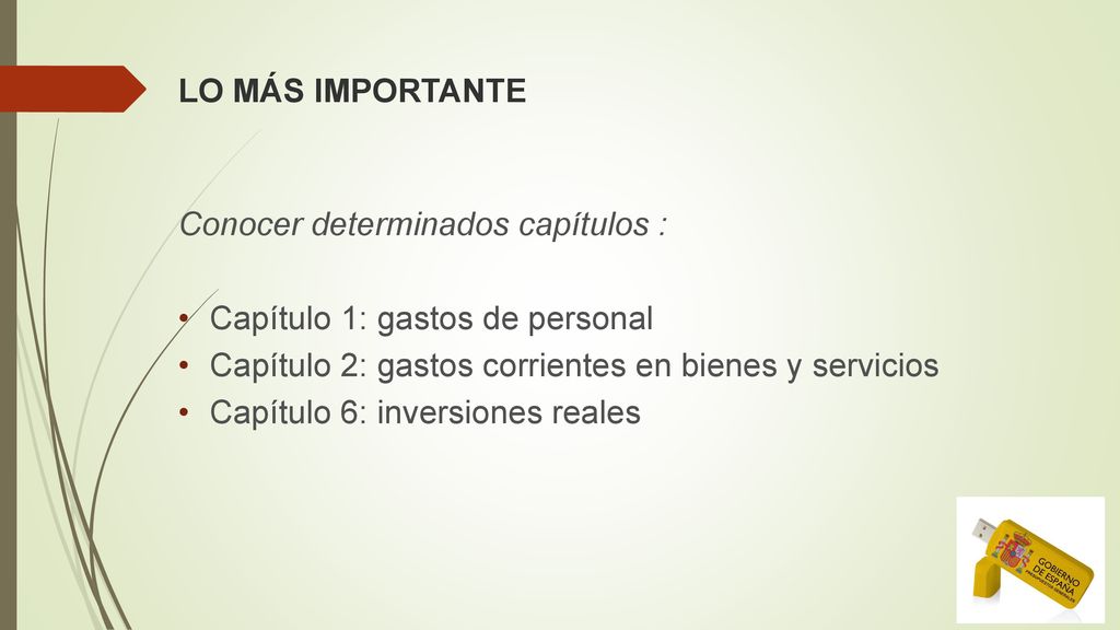 LO MÁS IMPORTANTE Conocer determinados capítulos : Capítulo 1: gastos de personal. Capítulo 2: gastos corrientes en bienes y servicios.