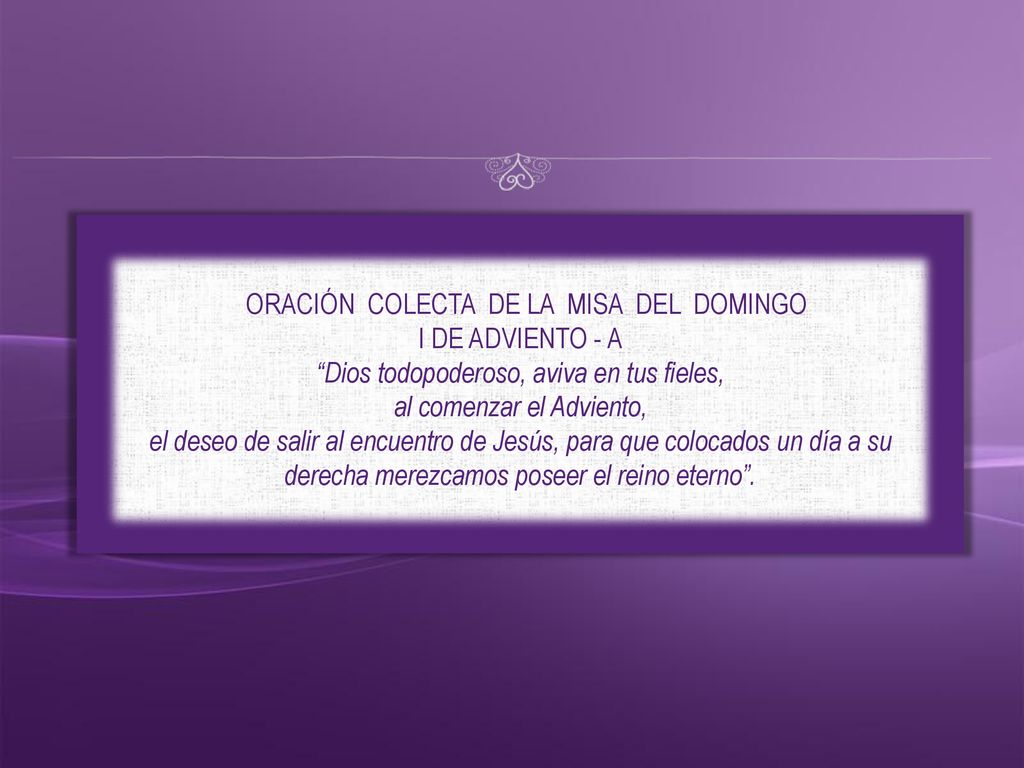 ORACIÓN COLECTA DE LA MISA DEL DOMINGO I DE ADVIENTO - A