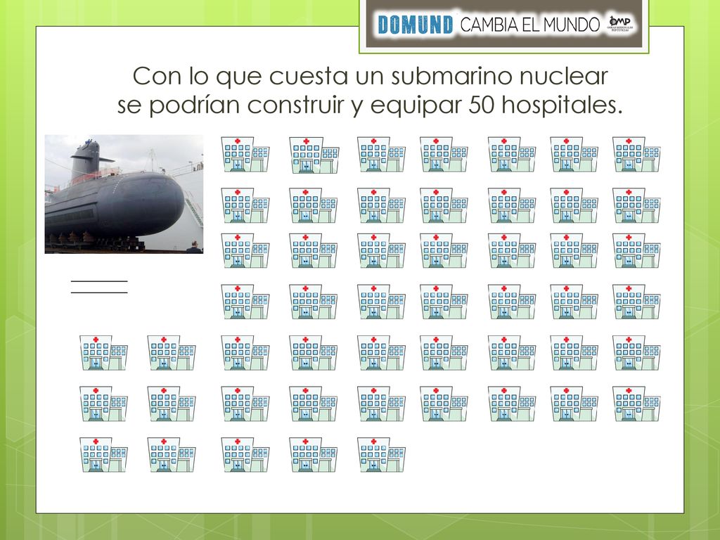 Con lo que cuesta un submarino nuclear se podrían construir y equipar 50 hospitales.