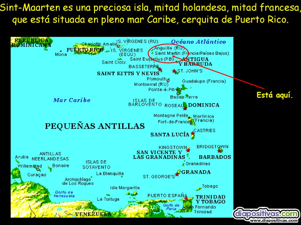 Sint-Maarten es una preciosa isla, mitad holandesa, mitad francesa, que está situada en pleno mar Caribe, cerquita de Puerto Rico.