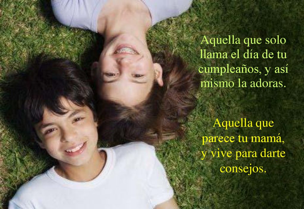 Aquella que solo llama el día de tu cumpleaños, y así mismo la adoras.