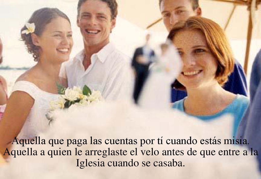 Aquella que paga las cuentas por tí cuando estás misia