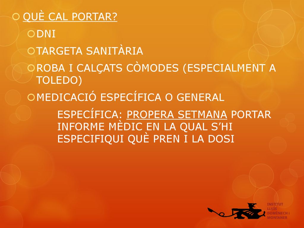 QUÈ CAL PORTAR DNI. TARGETA SANITÀRIA. ROBA I CALÇATS CÒMODES (ESPECIALMENT A TOLEDO) MEDICACIÓ ESPECÍFICA O GENERAL.