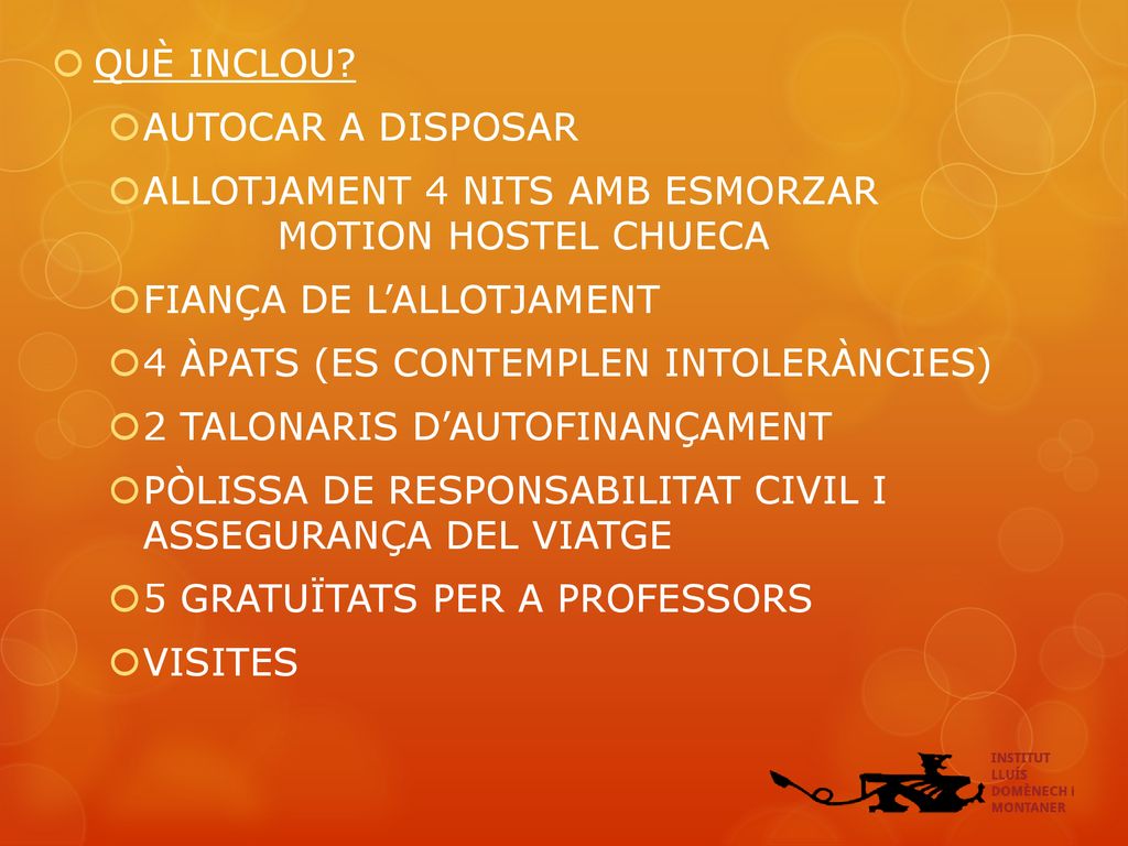 QUÈ INCLOU AUTOCAR A DISPOSAR. ALLOTJAMENT 4 NITS AMB ESMORZAR MOTION HOSTEL CHUECA. FIANÇA DE L’ALLOTJAMENT.