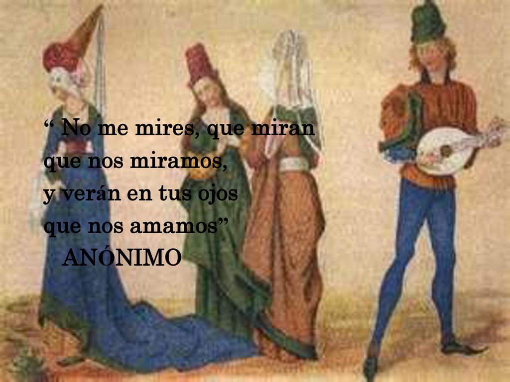 No me mires, que miran que nos miramos, y verán en tus ojos que nos amamos ANÓNIMO