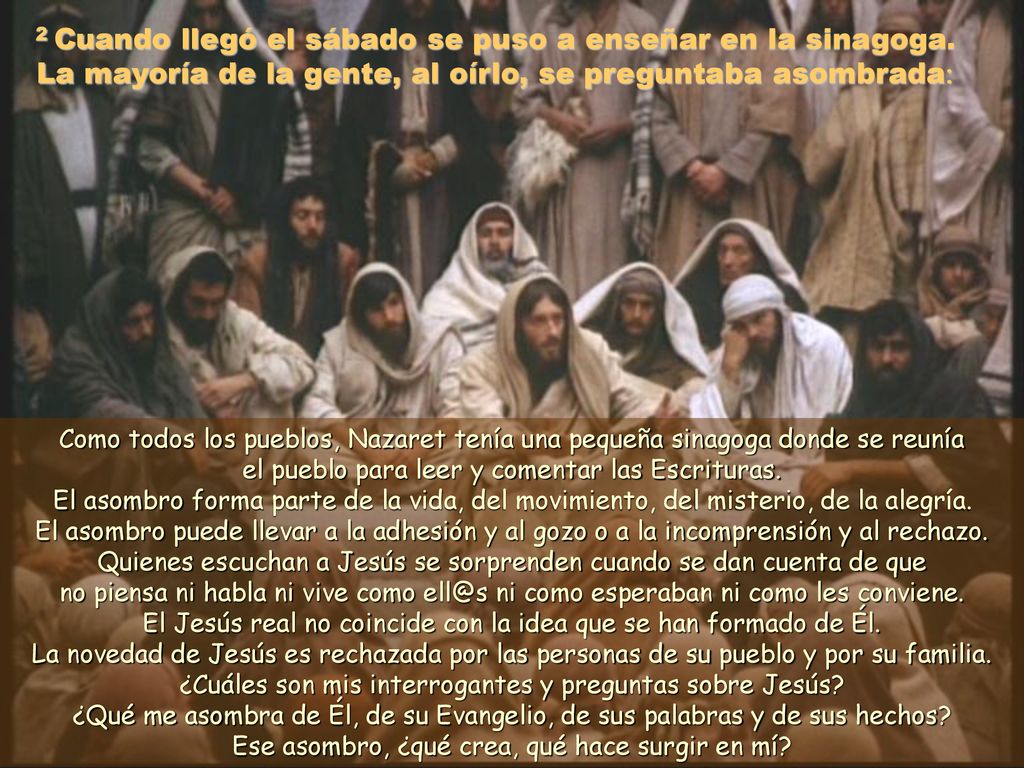 2 Cuando llegó el sábado se puso a enseñar en la sinagoga
