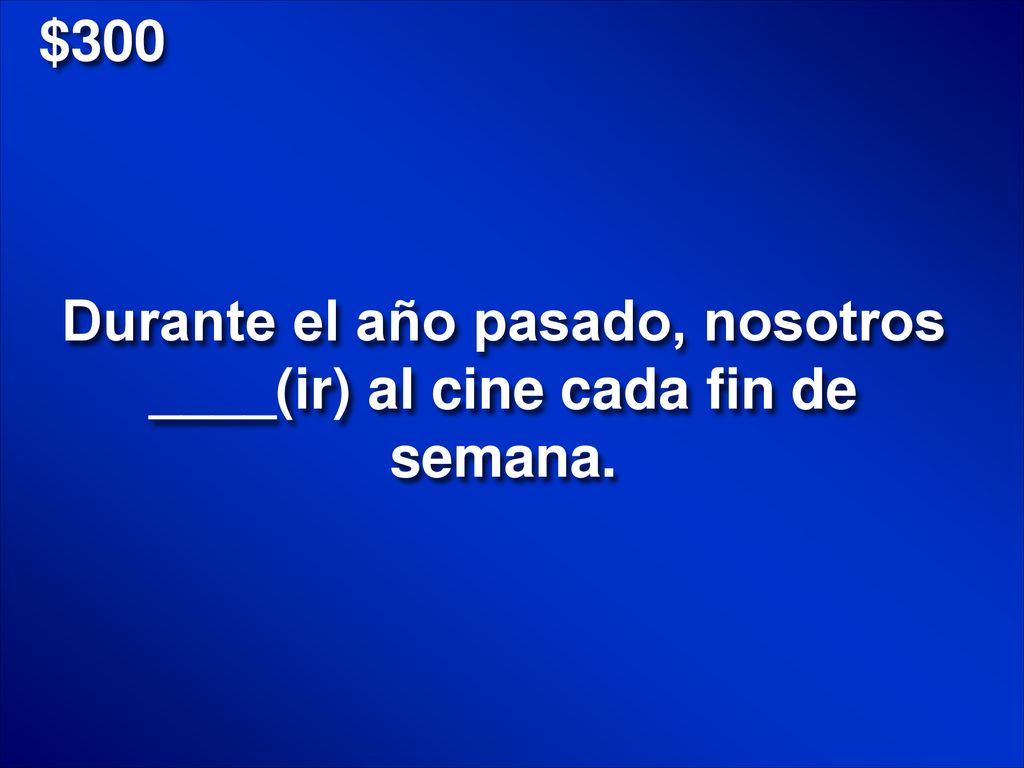 Durante el año pasado, nosotros ____(ir) al cine cada fin de semana.