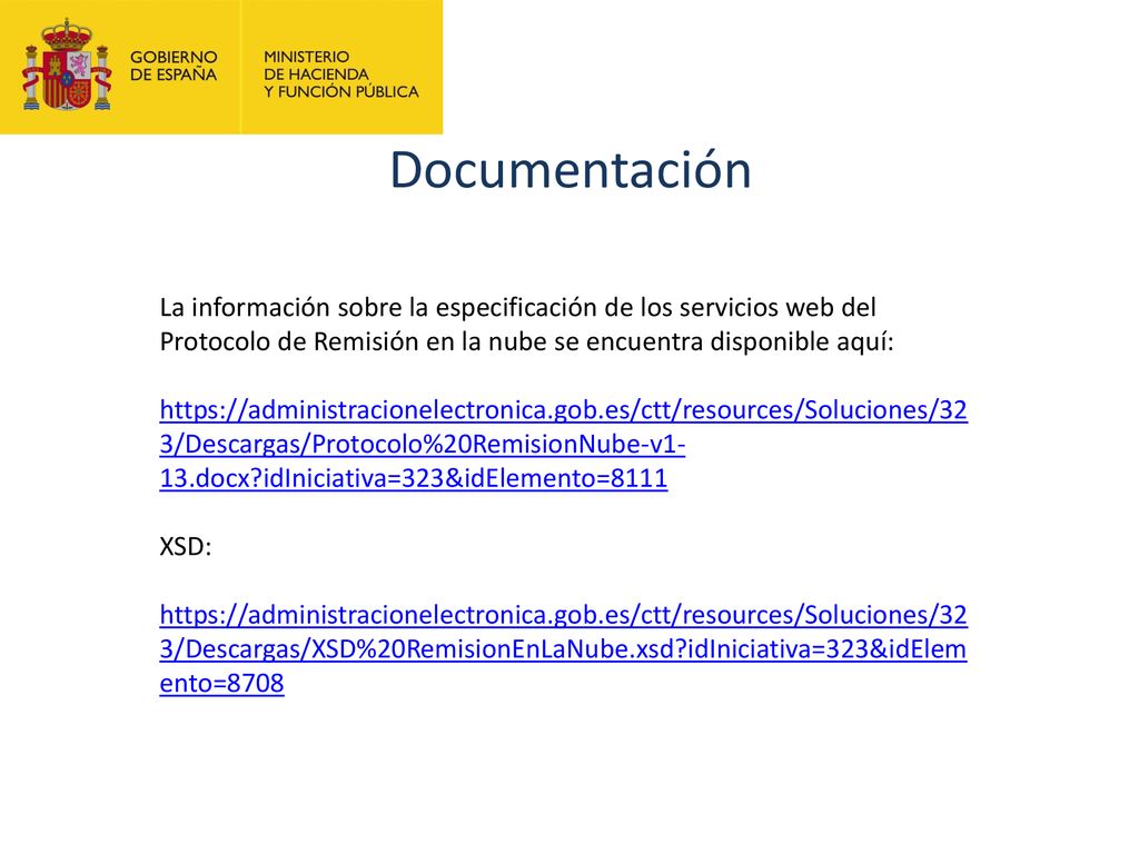 Documentación La información sobre la especificación de los servicios web del Protocolo de Remisión en la nube se encuentra disponible aquí: