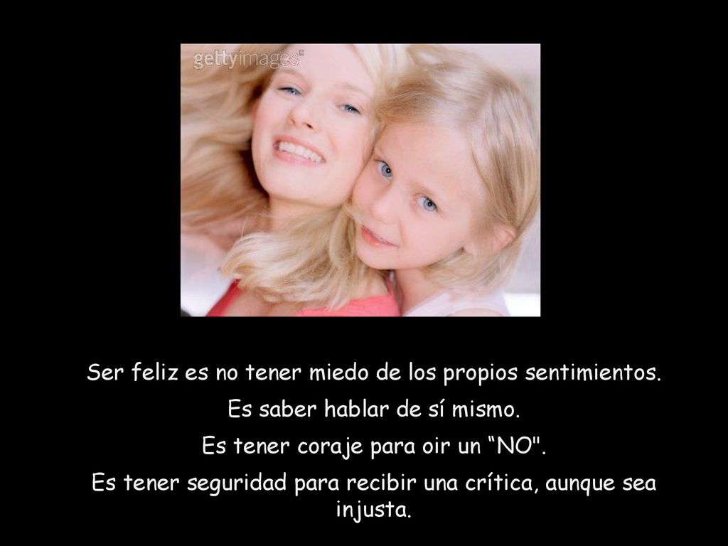 Ser feliz es no tener miedo de los propios sentimientos.