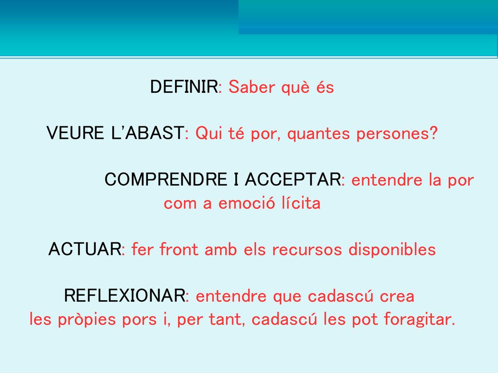 DEFINIR: Saber què és. VEURE L ABAST: Qui té por, quantes persones