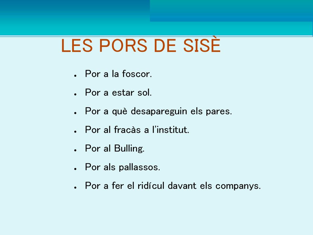 LES PORS DE SISÈ Por a la foscor. Por a estar sol.