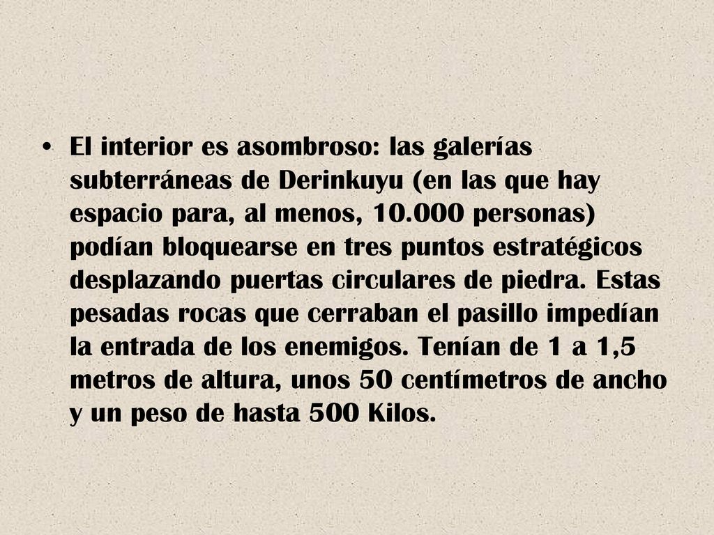 El interior es asombroso: las galerías subterráneas de Derinkuyu (en las que hay espacio para, al menos, personas) podían bloquearse en tres puntos estratégicos desplazando puertas circulares de piedra.