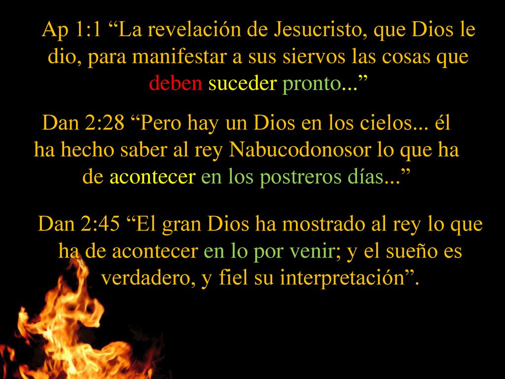Ap 1:1 La revelación de Jesucristo, que Dios le dio, para manifestar a sus siervos las cosas que deben suceder pronto...