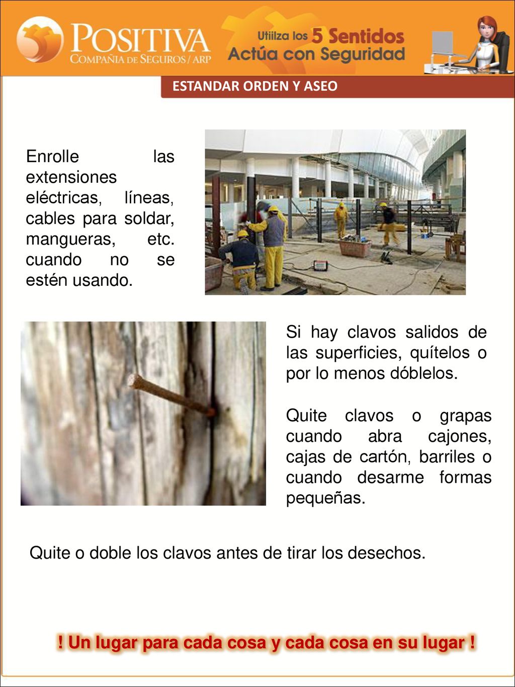 ! Un lugar para cada cosa y cada cosa en su lugar !