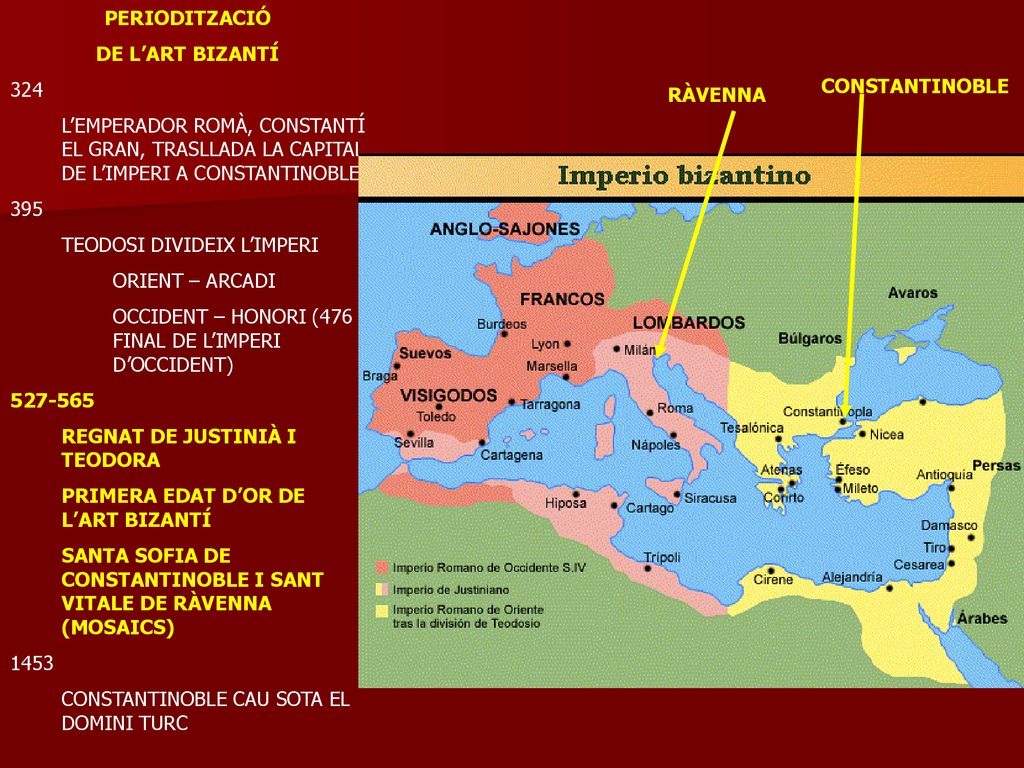 PERIODITZACIÓ DE L’ART BIZANTÍ L’EMPERADOR ROMÀ, CONSTANTÍ EL GRAN, TRASLLADA LA CAPITAL DE L’IMPERI A CONSTANTINOBLE.