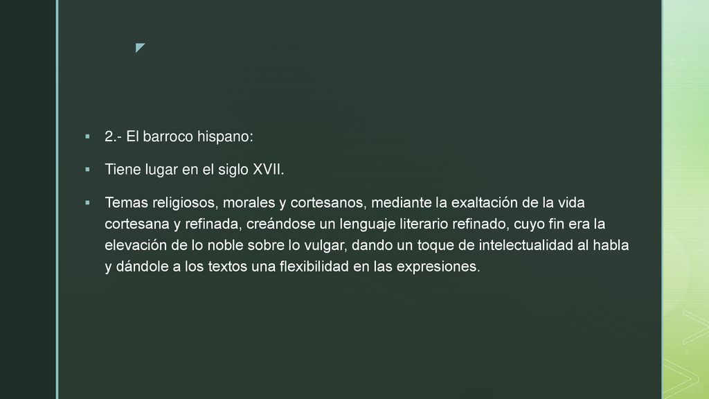 2.- El barroco hispano: Tiene lugar en el siglo XVII.