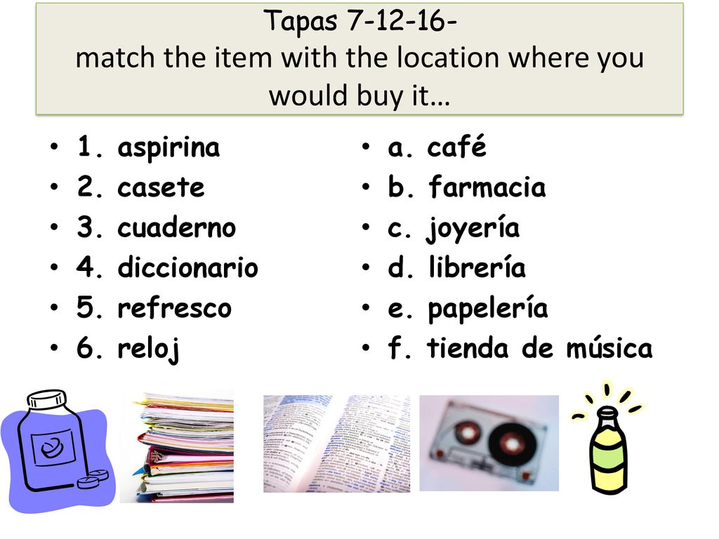Tapas match the item with the location where you would buy it…