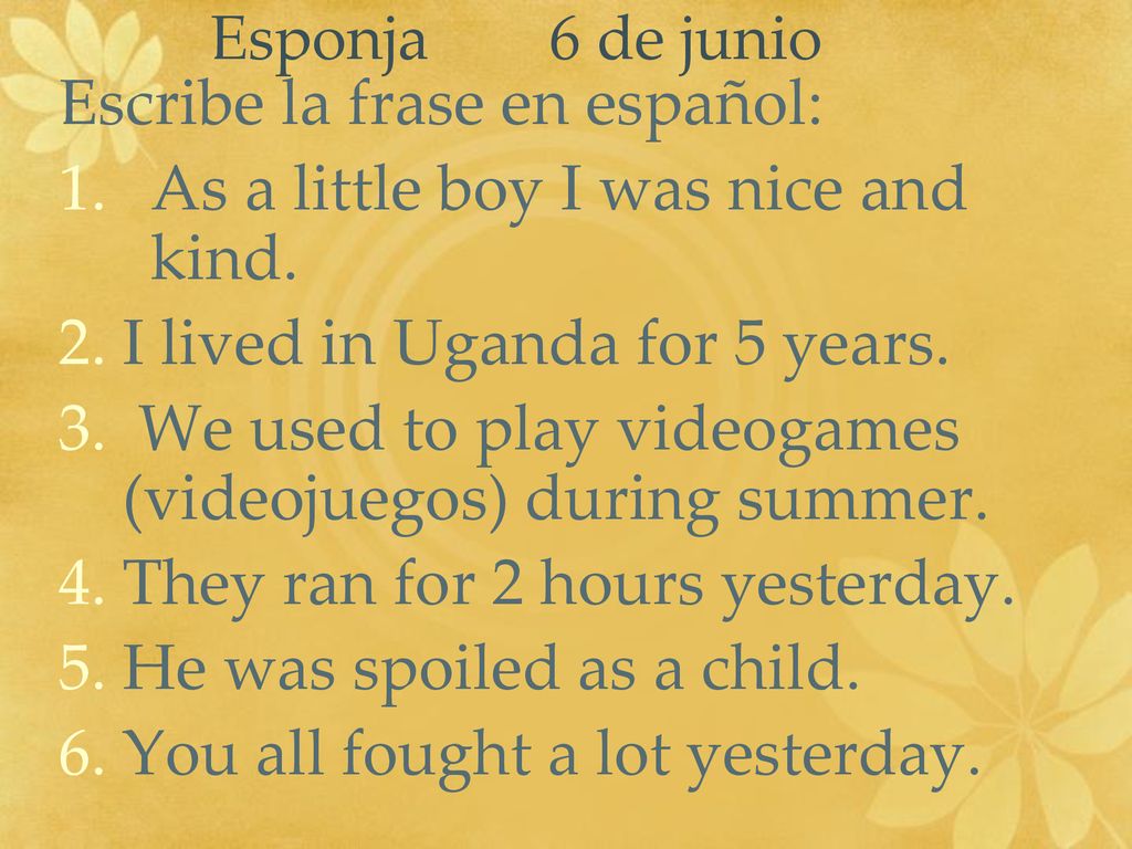 Escribe la frase en español: As a little boy I was nice and kind.