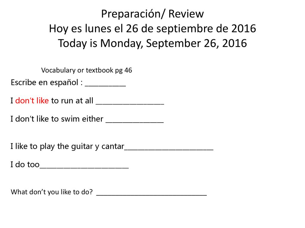 Preparación/ Review Hoy es lunes el 26 de septiembre de 2016 Today is Monday, September 26, 2016