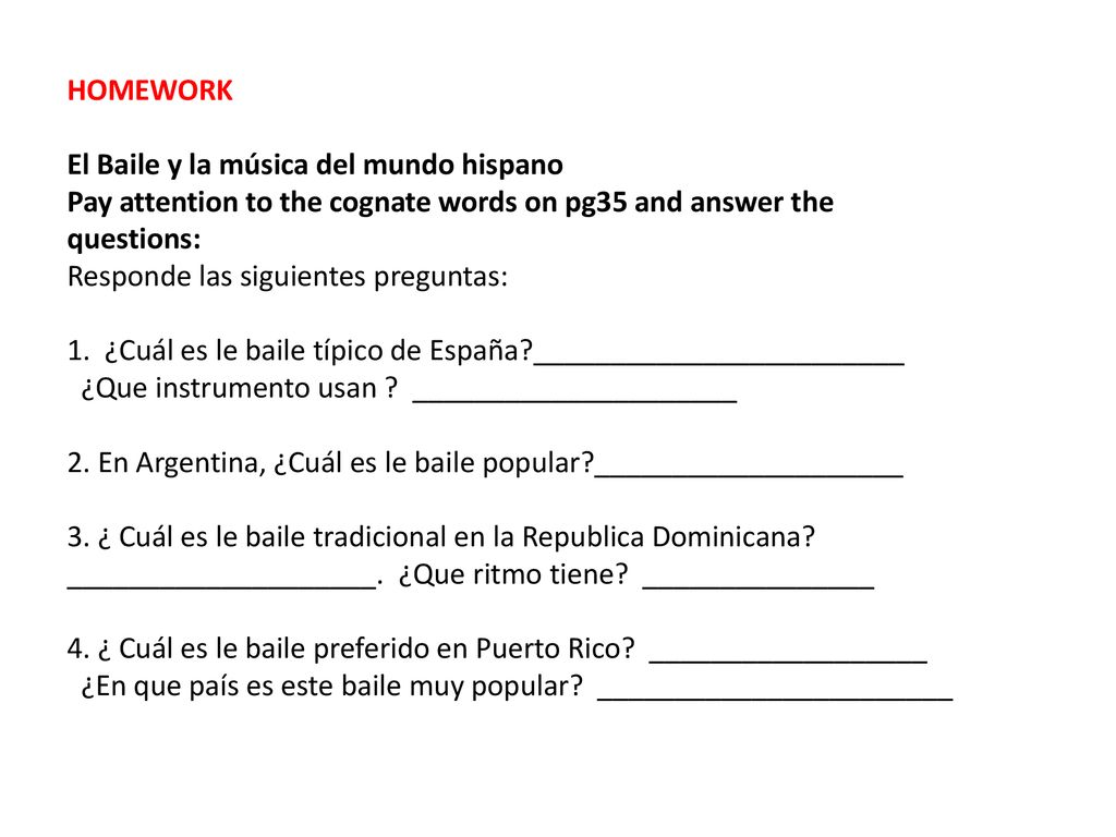 HOMEWORK El Baile y la música del mundo hispano. Pay attention to the cognate words on pg35 and answer the questions: