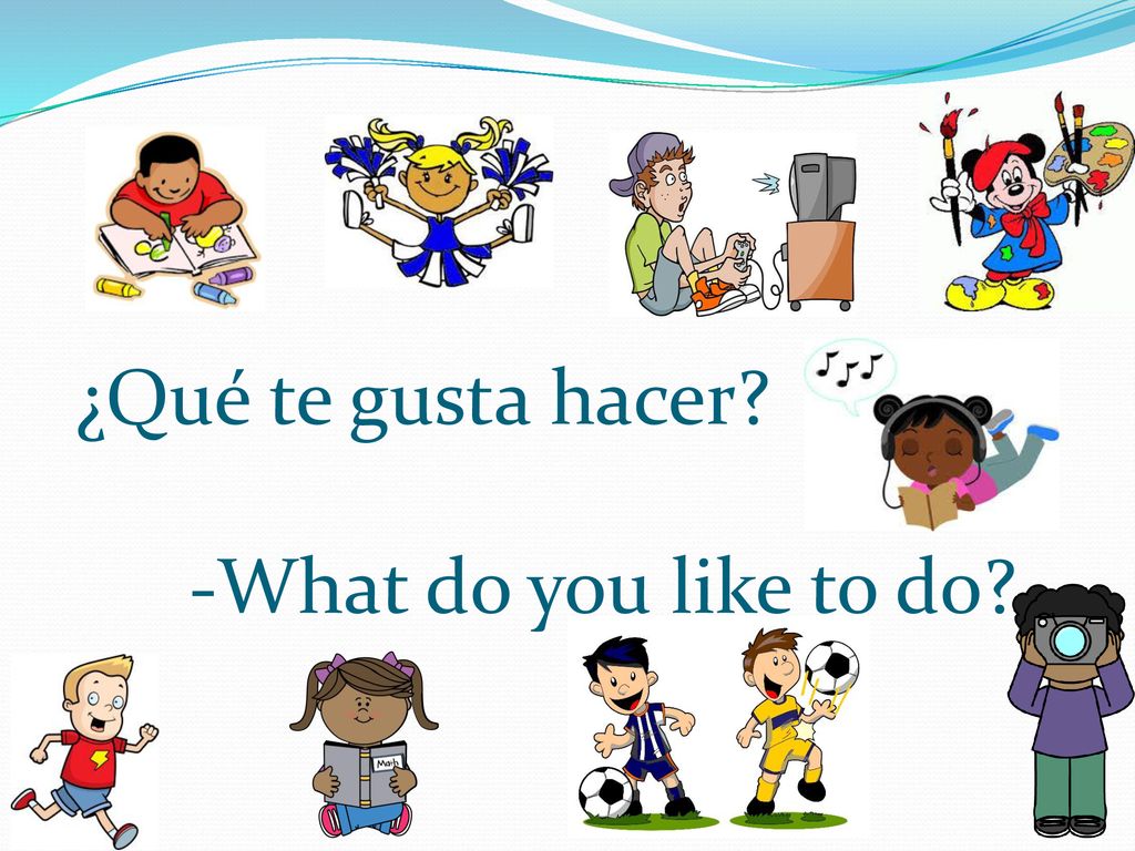 ¿Qué te gusta hacer -What do you like to do