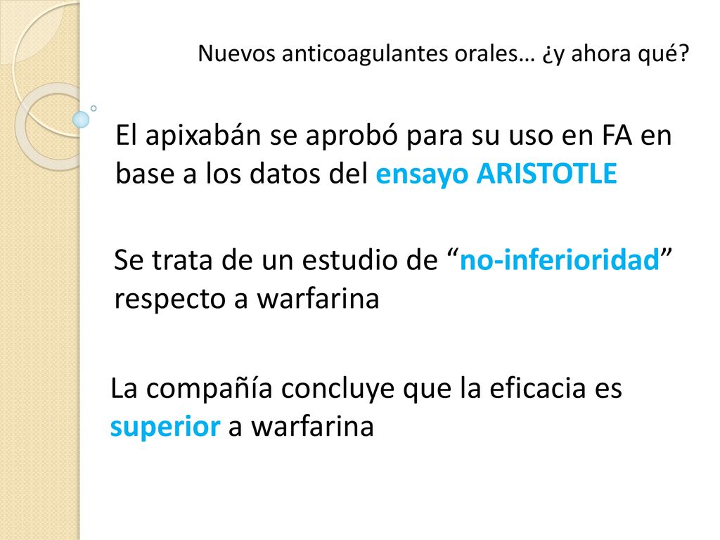 Se trata de un estudio de no-inferioridad respecto a warfarina