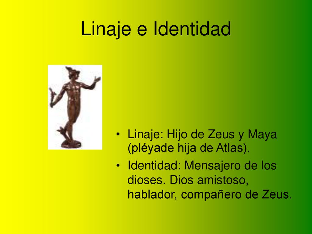 Linaje e Identidad Linaje: Hijo de Zeus y Maya (pléyade hija de Atlas).